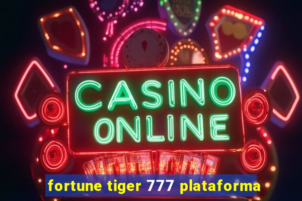 fortune tiger 777 plataforma